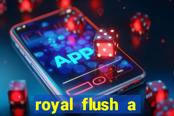 royal flush a maior jogada do poker